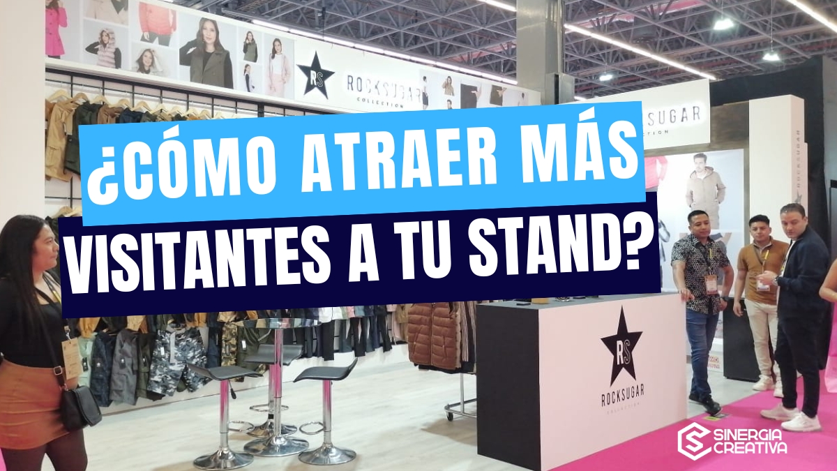 ¿Cómo Atraer Más Visitantes a Tu Stand?